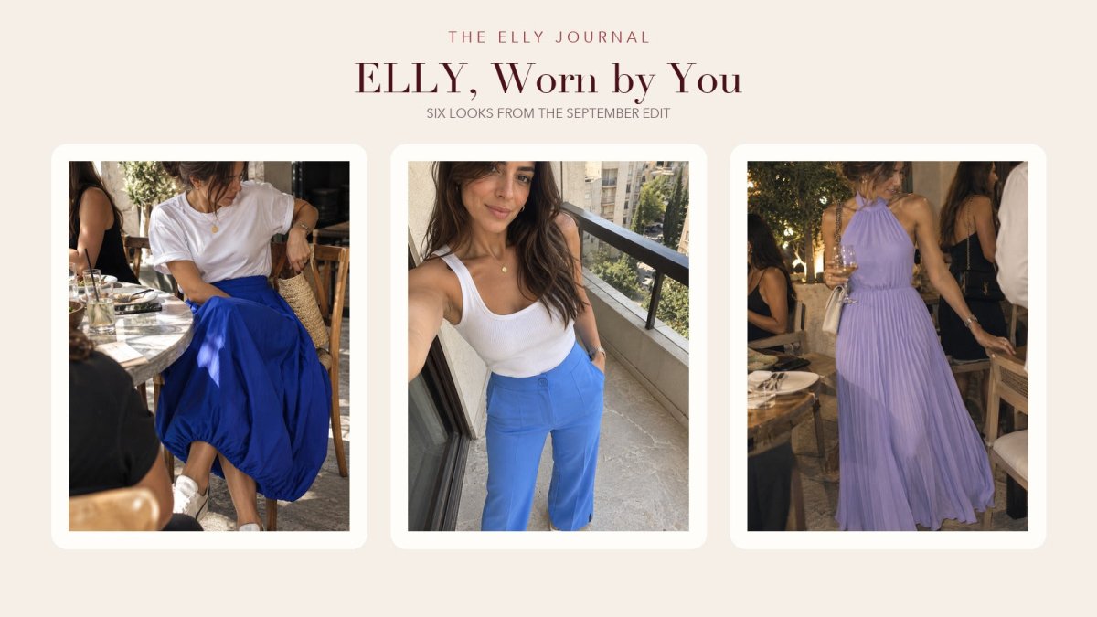 ELLY, Worn by You: Six Looks from the September Edit - ELLY