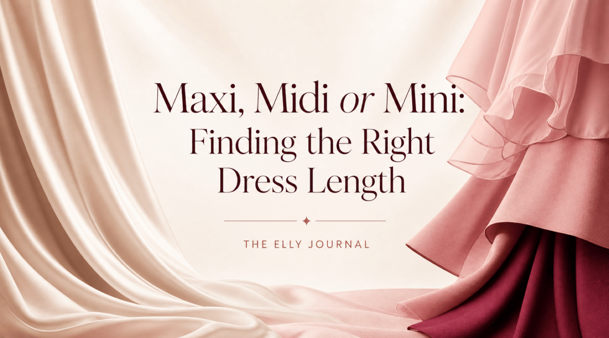 Maxi, Midi or Mini: Finding the Right Dress Length - ELLY