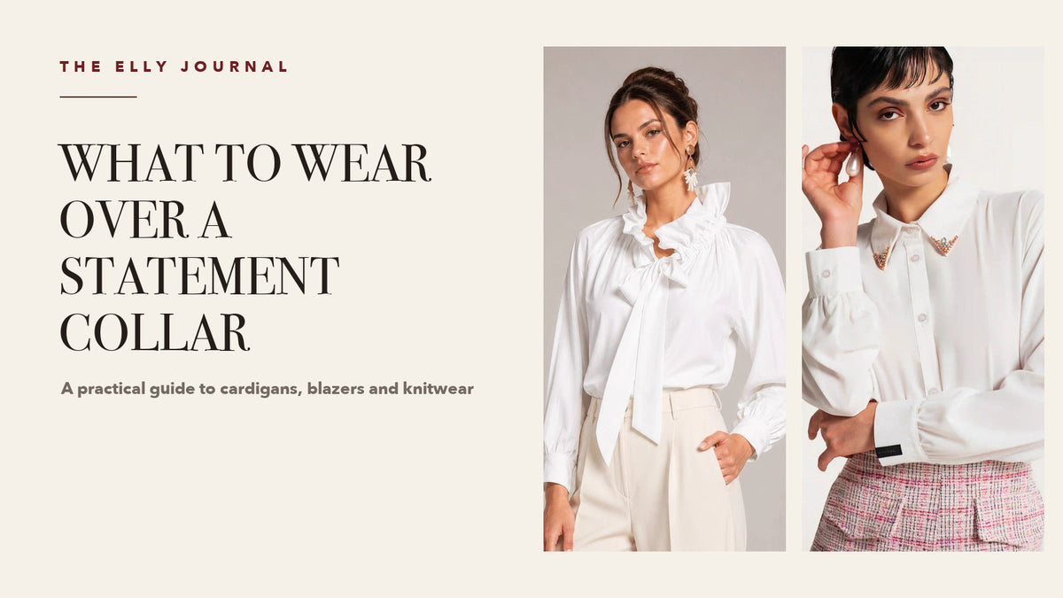 What to Wear Over a Statement Collar – ELLY Journal